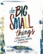 Do Big Small Things