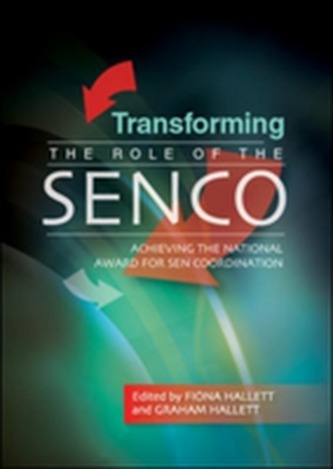 Transforming the Role of the SENCO: Achieving the National Award for SEN Coordination