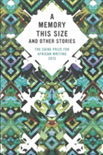 The Caine Prize for African Writing 2013