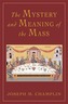 The Mystery and Meaning of the Mass