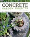 Concrete Garden Projects