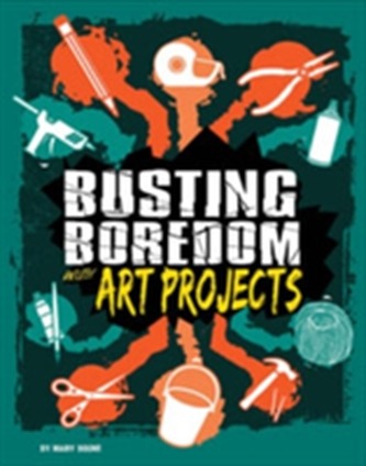 Busting Boredom with Art Projects