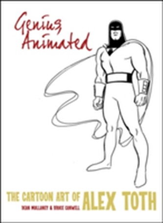 Genius, Animated The Cartoon Art Of Alex Toth