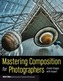 Mastering Composition For Photographers