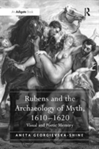 Rubens and the Archaeology of Myth, 1610-1620