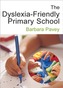 The Dyslexia-Friendly Primary School