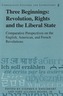 Three Beginnings: Revolution, Rights, and the Liberal State