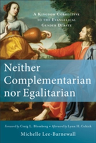 Neither Complementarian Nor Egalitarian