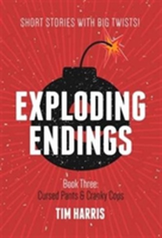 Exploding Endings: Cursed Pants & Cranky Cops