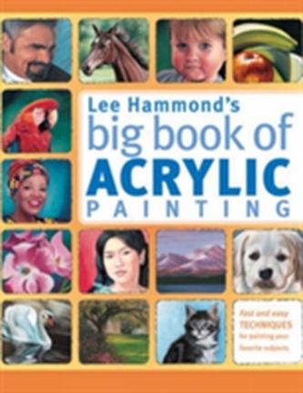 Lee Hammond's Big Book of Acrylic Painting