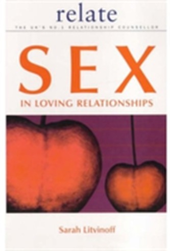 The Relate Guide to Sex in Loving Relationships