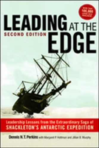 Leading at the Edge: Leadership Lessons from the Extraordinary Saga of Shackleton's Antarctic Expedition