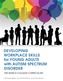 Developing Workplace Skills for Young Adults with Autism Spectrum Disorder