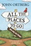 ALL THE PLACES TO GO