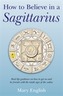 How to Believe in a Sagittarius