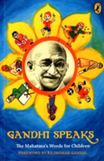 Gandhi Speaks : The Mahatma's Words for Children, (PB)