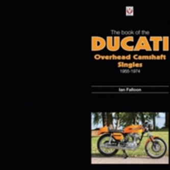 The Book of Ducati Overhead Camshaft Singles