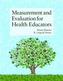 Measurement And Evaluation For Health Educators