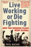 Live Working or Die Fighting