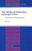 The Medieval Dalmatian Episcopal Cities