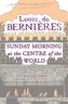 Sunday Morning At The Centre Of The World