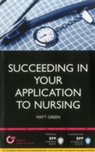 Succeeding in Your Application to Nursing: How to Prepare the Perfect UCAS Personal Statement (Includes 25 Nursing Perso