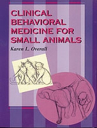 Clinical Behavioral Medicine For Small Animals