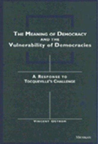 The Meaning of Democracy and the Vulnerabilities of Democracies