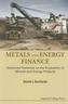 Metals And Energy Finance: Advanced Textbook On The Evaluation Of Mineral And Energy Projects