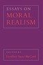 Essays on Moral Realism