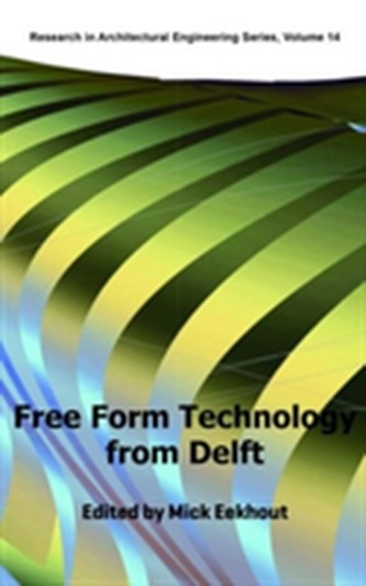 FREE FORM TECHNOLOGY FROM DELFT FREE FORM TECHNOLOGY FROM DELFT