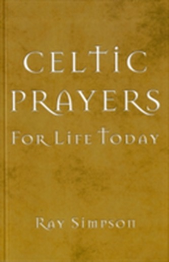 CELTIC PRAYERS FOR LIFE TODAY