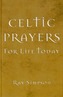 CELTIC PRAYERS FOR LIFE TODAY