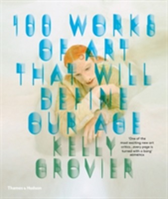 100 Works of Art that Will Define Our Age