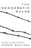 The Democratic Gulag