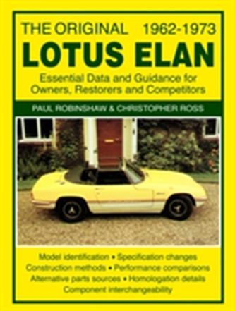 The Original Lotus Elan - Essential Data & Guidance for Owners, Restorers & Competitors