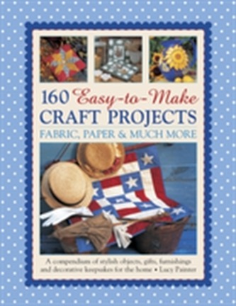 160 Easy-to-Make Craft Projects