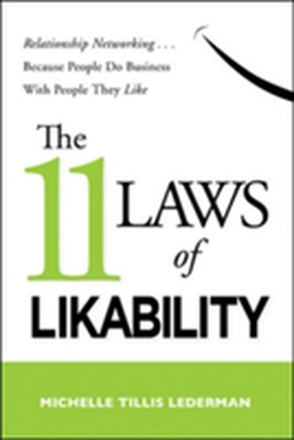 The 11 Laws of Likability: Relationship Networking Because People Do Business with People They Like