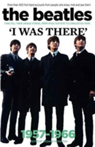 The Beatles: I Was There