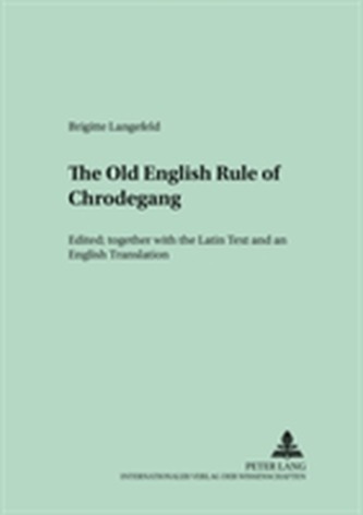 The Old English Version of the Enlarged Rule of Chrodegang