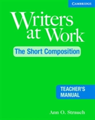 Writers at Work: The Short Composition Teacher's Manual