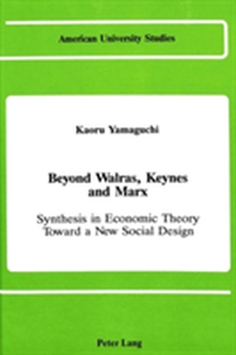 Beyond Walras, Keynes, and Marx
