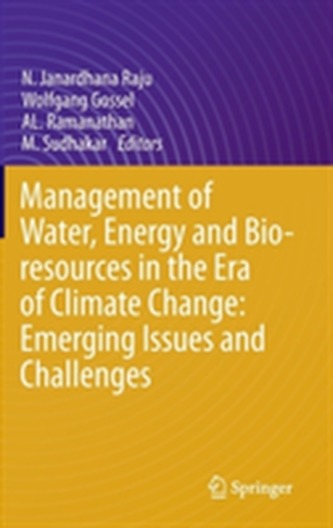 Management of Water, Energy and Bio-resources in the Era of Climate Change: Emerging Issues and Challenges