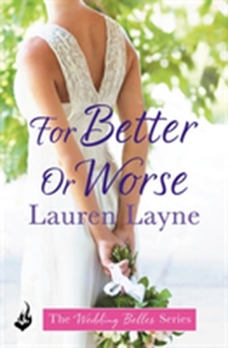 For Better Or Worse: The Wedding Belles Book 2