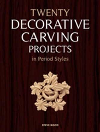 Twenty Decorative Carving Projects in Period Styles
