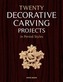 Twenty Decorative Carving Projects in Period Styles