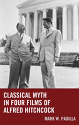 Classical Myth in Four Films of Alfred Hitchcock