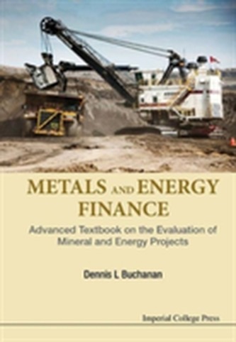 Metals And Energy Finance: Advanced Textbook On The Evaluation Of Mineral And Energy Projects