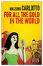 For All The Gold In The World