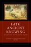 Late Ancient Knowing